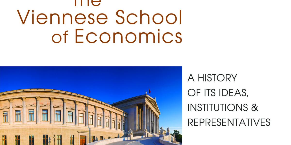 The Viennese School of Economics A History of its Ideas, Proponents